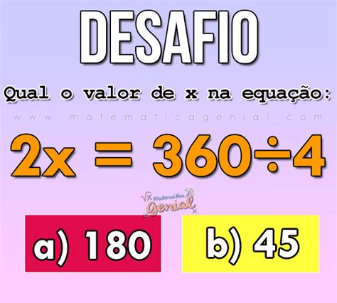 Qual o valor de x na equação 2x 360 4 Matemática Genial