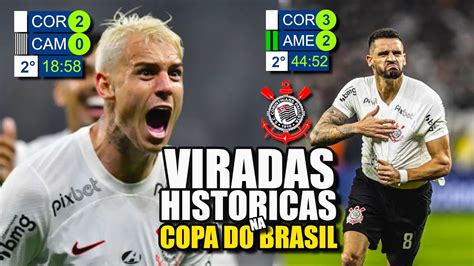 Gols E Viradas HISTORICAS Do Corinthians Na COPA DO BRASIL YouTube