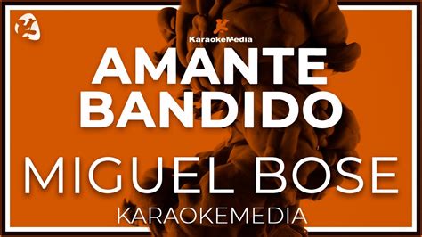 Miguel Bose Amante Bandido Letra Instrumental Karaoke Youtube