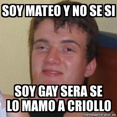 Meme Stoner Stanley Soy Mateo Y No Se Si Soy Gay Sera Se Lo Mamo A