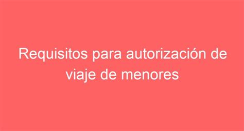 Requisitos para autorización de viaje de menores a EE UU