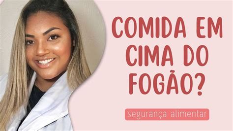 NÃO DEIXE COMIDA FORA DA GELADEIRA SEGURANÇA ALIMENTAR YouTube