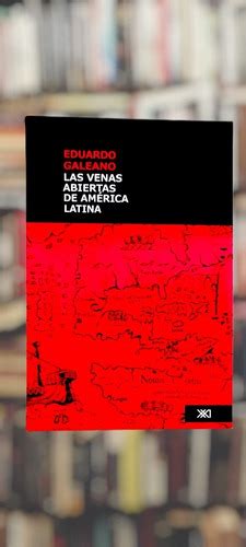 Libro Las Venas Abiertas De Am Rica Latina Eduardo Galeano Mercadolibre