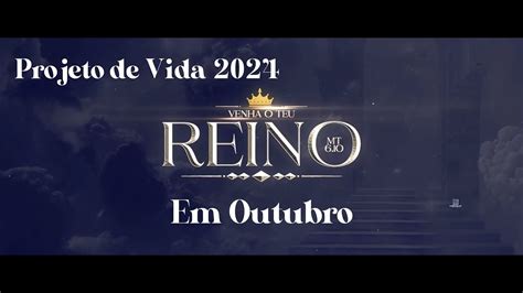 Projeto De Vida 2024 Venha O Teu Reino YouTube