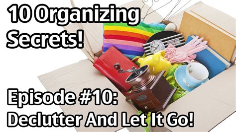 10 Organizing Secrets 10 How To Declutter And Let It Go Youtube