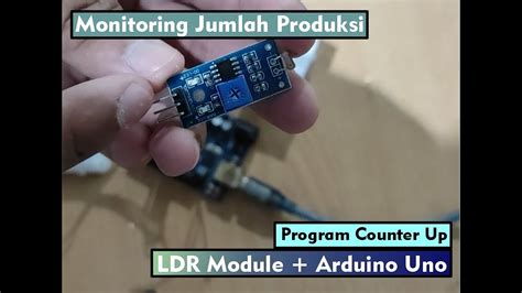 Tutorial Cara Program Counter Up Dengan Sensor Ldr Modul And Arduino Monitoring Jumlah Hasil