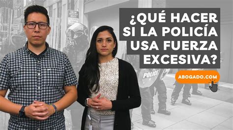 Qu Hacer Si La Polic A Usa Fuerza Excesiva Youtube