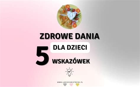 Zdrowe Dania Dla Dzieci Wskaz Wek Lady Och Mistrzyni