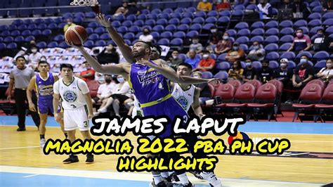 James Laput Magnolia 2022 PBA PH Cup Highlights YouTube