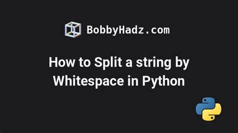 How To Split A String By Whitespace In Python Bobbyhadz