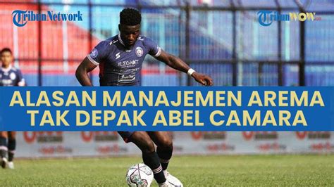 Abel Camara Kurang Gacor Di Arema Fc Ini Alasan Manajemen Singo Edan