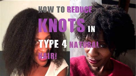 How To Reduce Knots And Tangles In Type 4 Natural Hair Youtube