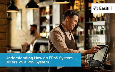 Understanding How An Epos System Differs Vs A Pos System Easitill