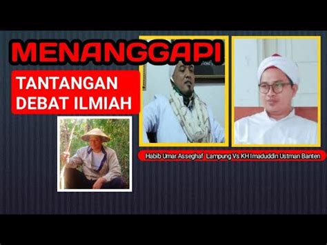 Menanggapi Tantangan Debat Ilmiah Terbuka Habib Umar Vs Kyai Imaduddin