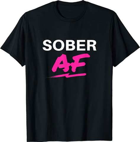 Sober Af Alcoholic Clean And Sober T Shirt Uk Fashion