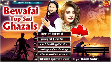 Bewafai Top Sad Ghazals Naim Sabri Popular Sad