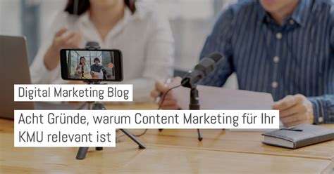 Acht Gründe Warum Content Marketing Für Ihr Kmu Relevant Ist Bjb Media