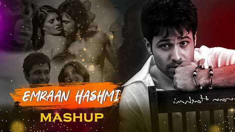 Emraan Hashmi Mashup | BEST OF EMRAAN HASHMI SONGS | Bollywood Lofi ...