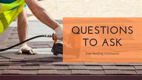 Questions To Ask Your Roofing Contractor In Awe Roofing