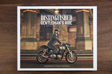 Limited Edition The Distinguished Gentlemans Ride A Decade Of Dapper