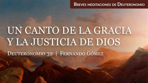 Un Canto De La Gracia Y La Justicia De Dios Deuteronomio 32 Iglesia