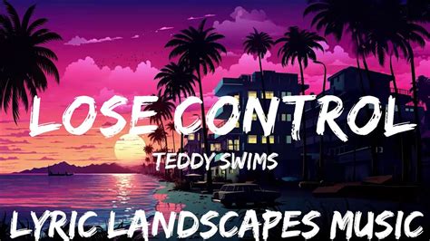 Teddy Swims Lose Control Lyrics 25mins Feeling Your Music Youtube