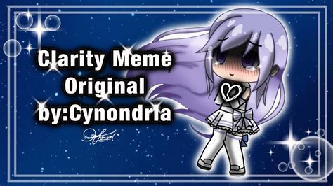 Clarity Meme Gacha Life Original By Cynondria Youtube