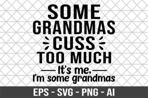 Some Grandmas Cuss Too Much Svg Graphic By Craftking Creative Fabrica