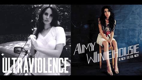 Back To Ultraviolence Amy Winehouse And Lana Del Rey Mashup Youtube