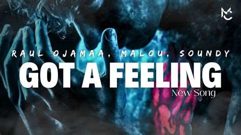 Raul Ojamaa Malou Soundy Got A Feeling Feat No P Garage Mc