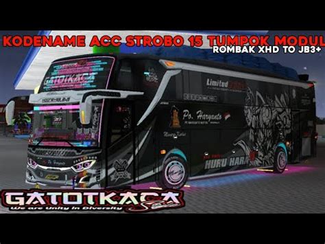 KODENAME ACC ROMBAK XHD TO JB3 STROBO 15 TUMPUK MODUL Kodename Acc