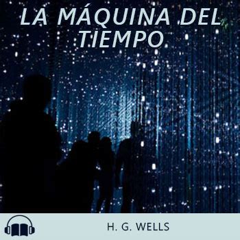 La máquina del tiempo H G Wells