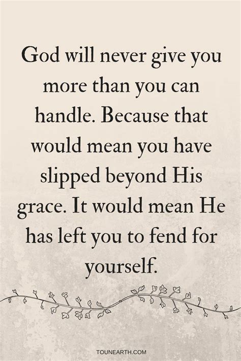 When God Gives Us More Than We Can Handle — To Unearth Grace Quotes Encouragement Quotes