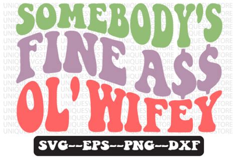 Somebodys Fine Ol Wifey Retro Svg Graphic By Uniquesvgstore