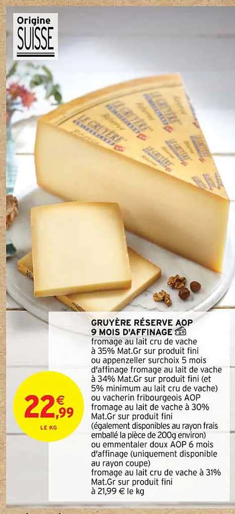 Promo Gruyère Réserve Aop 9 Mois D affinage chez Intermarché Contact