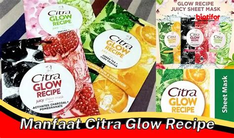 Temukan Rahasia Manfaat Citra Glow Recipe Yang Jarang Diketahui Biotifor