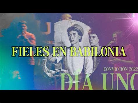 Convicci N Fieles En Babilonia Dia Youtube