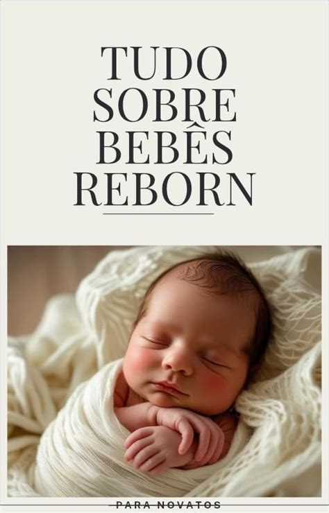 Tudo Sobre Os Bebês - Tudo Sobre Bebês Reborn - Jr Marketing | Hotmart