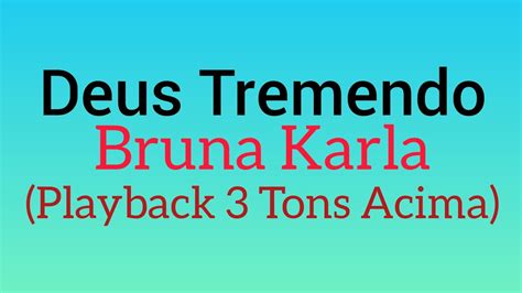 Deus Tremendo Bruna Karla 3 Tons Acima Playback Letra YouTube