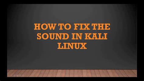 How To Fix The Sound Issue In Kali Linux Sound Not Working In Kali Linux How To Fix Audio