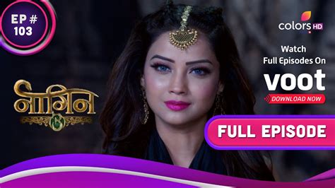 Naagin S3 नगन S3 Ep 103 The Ultimate War For The Naagmani