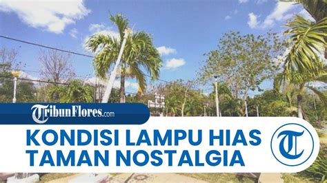 Kurang Terawat Lampu Hias Di Taman Nostalgia Kota Kupang Sudah Tak