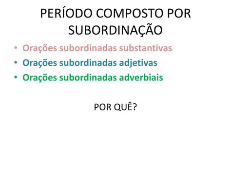 Periodo Composto Por Subordinação - PPT - PERÍODO COMPOSTO POR SUBORDINAÇÃO PowerPoint Presentation, free ...