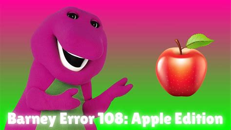 Barney Error 108 Apple Edition Youtube