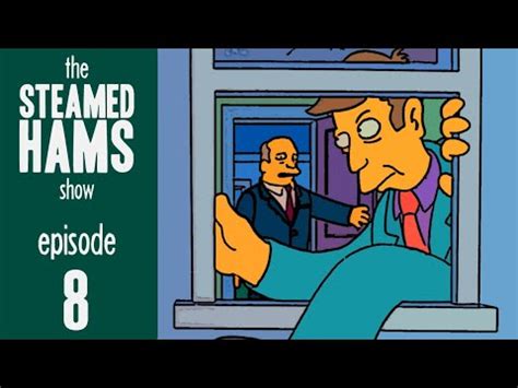 The Steamed Hams Show Episode 8 YouTube