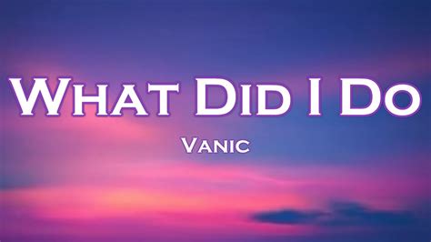 Vanic What Did I Do Lyrics Feat CREME YouTube