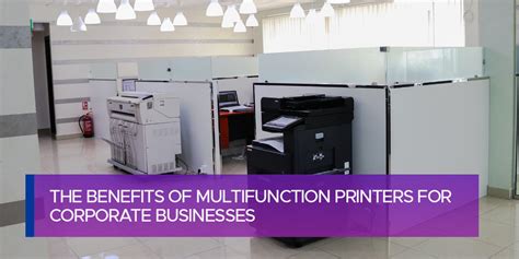 The Benefits Of Multifunction Printers For Corporate Businesses