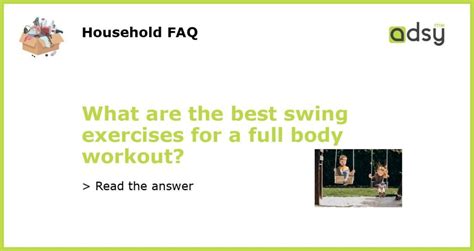 What are the best swing exercises for a full body workout?