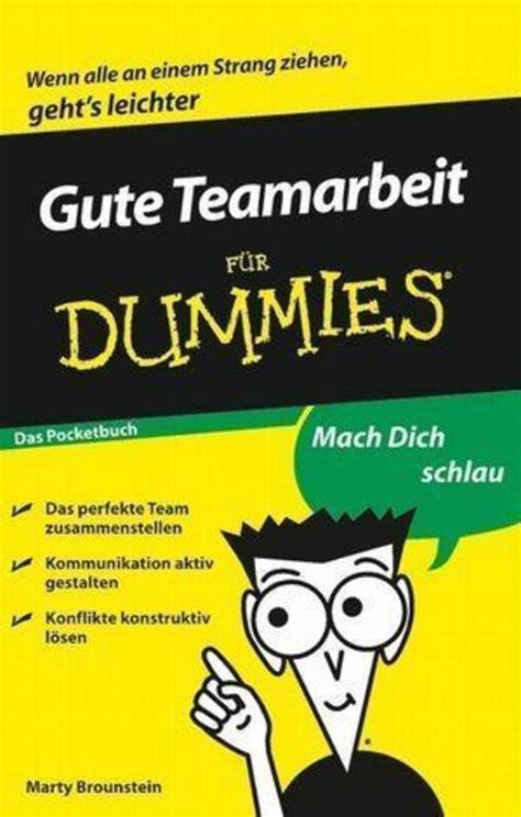 Gute Teamarbeit für Dummies Das Pocketbuch von Marty Brounstein eBook