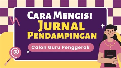 CARA MENGISI JURNAL PENDAMPINGAN INDIVIDU CGP BERSAMA PENGAJAR PRAKTIK